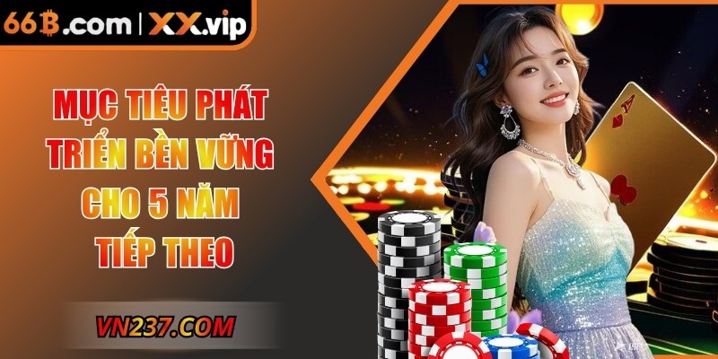 Mục tiêu phát triển bền vững cho 5 năm tiếp theo