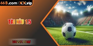 Tài Xỉu 1.5 Là Lựa Chọn Phân Tích Hiệu Quả Tại 66B